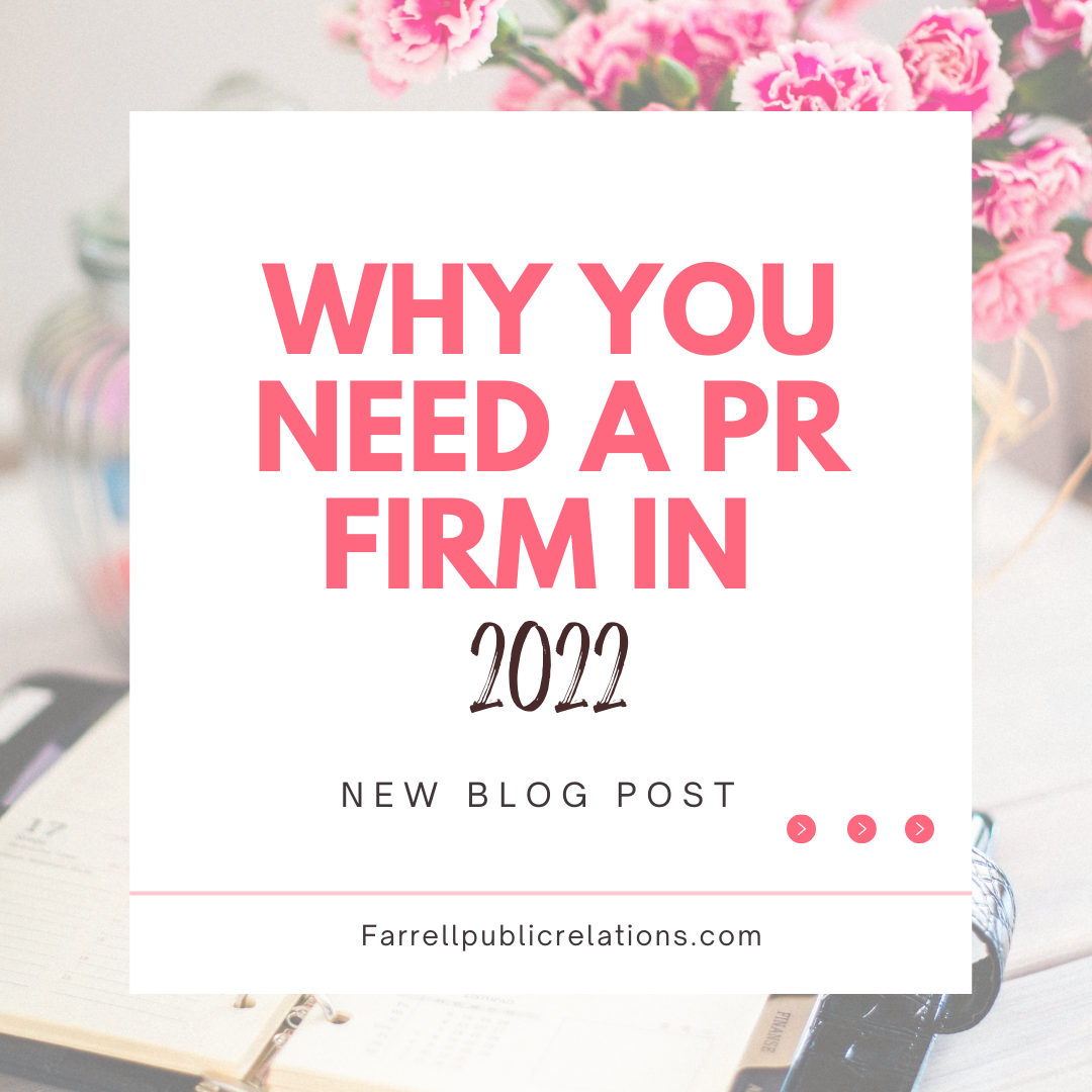 Why You Need a PR Firm in 2022